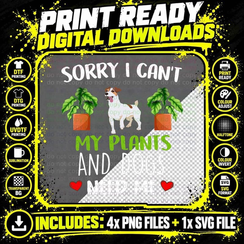 Gardening Apparel Sorry I Can't, My Plants and Dogs Need Png SVG Digital Bundle