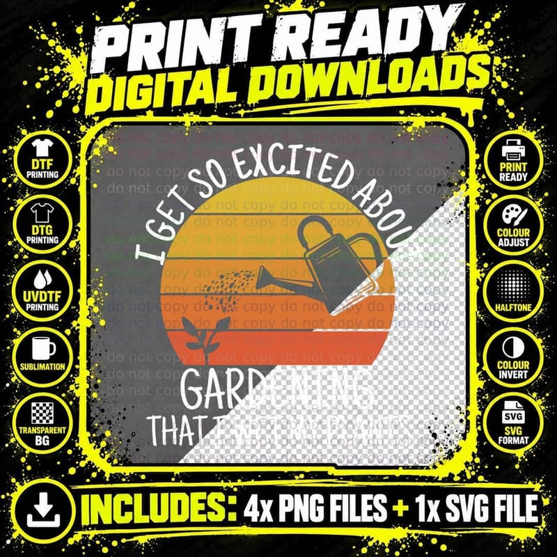 I Get So Excited About Gardening I Wet My Plants T-Shirt Png SVG Digital Bundle