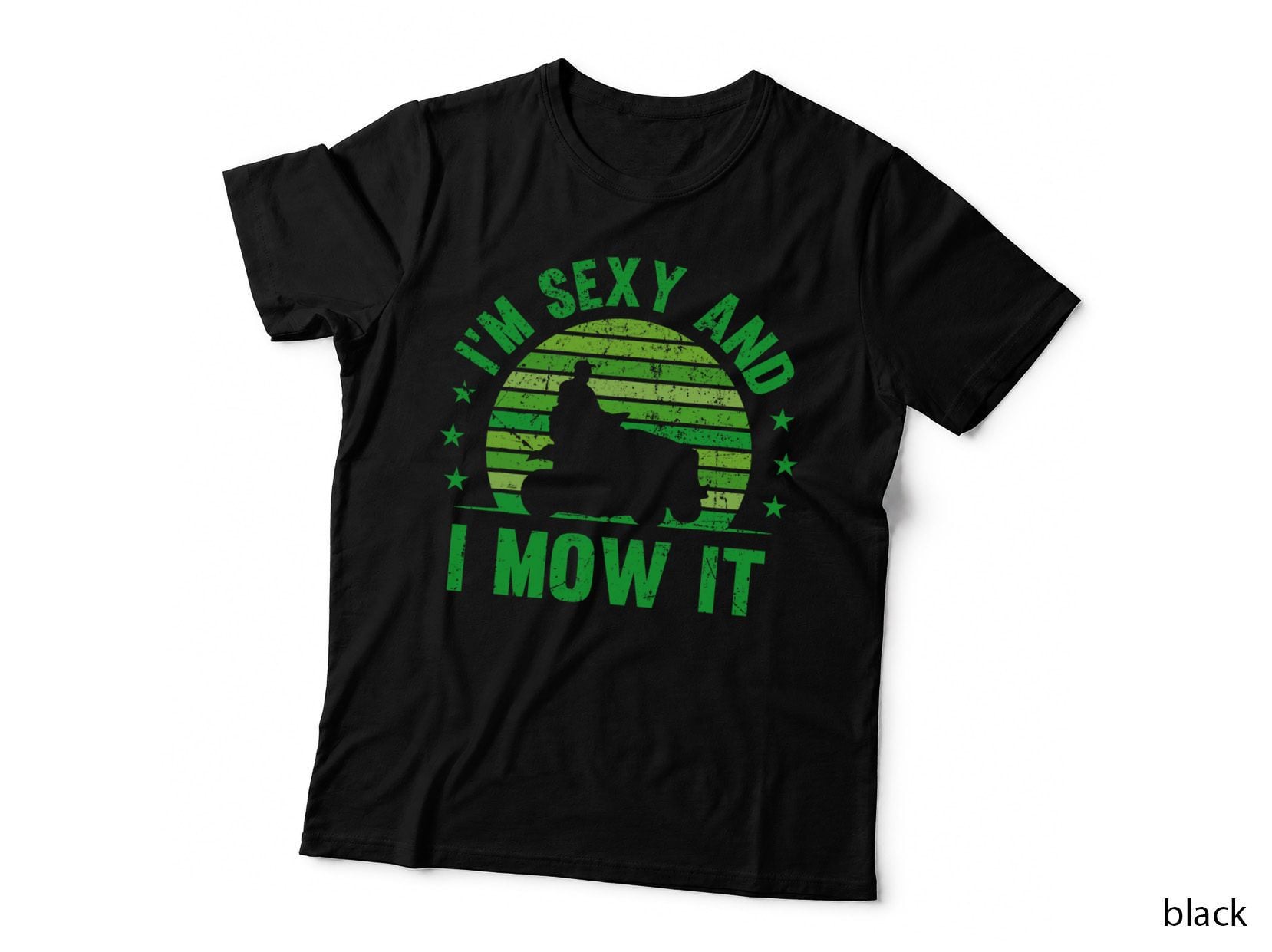 I'm Sexy and I Mow It Mowing Lawn Mower Gardening Grass Gift T-Shirt