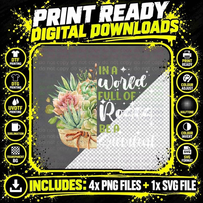 In a World Full of Roses Be a Succulent Gardening Png SVG Digital Bundle