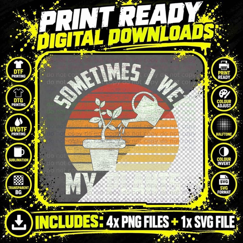 Sometimes I Wet My Plants Gardening & Plant Lover Png SVG Digital Bundle