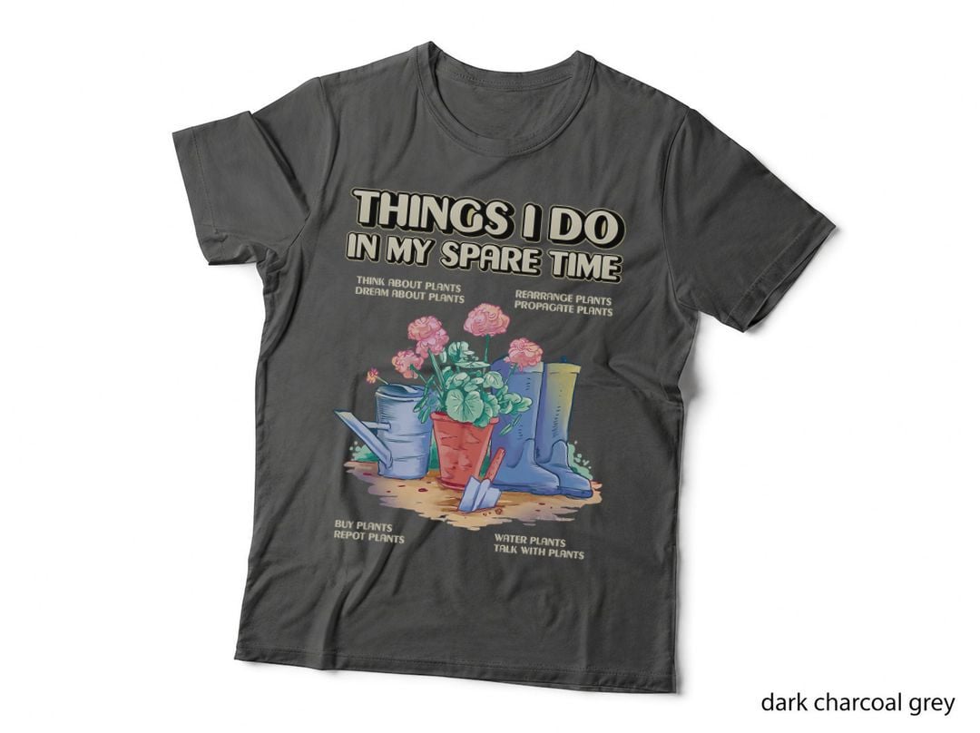Things I Do in My Spare Time Plant Lover Gardener Gardening T-Shirt