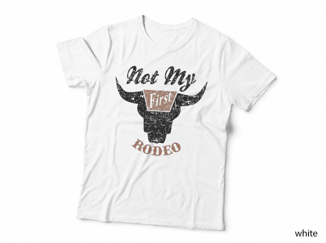 Bull Skull Not My First Rodeo Western Country Cowboy T-Shirt