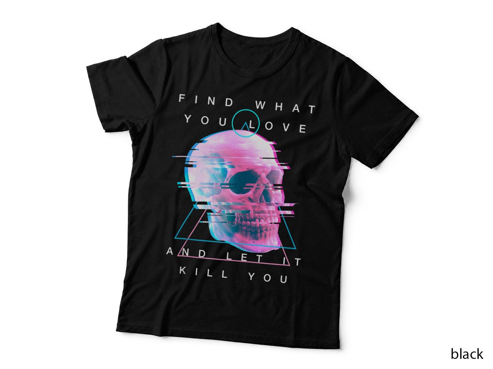 Find What You Love & Let It Kill You Skull Glitch Vaporwave T-Shirt