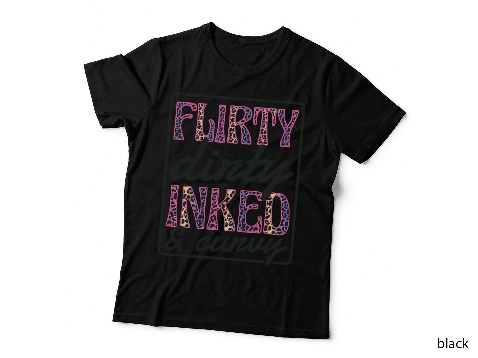 Flirty Dirty Inked Curvy, Tattooed Women and Tattoo Lover T-Shirt