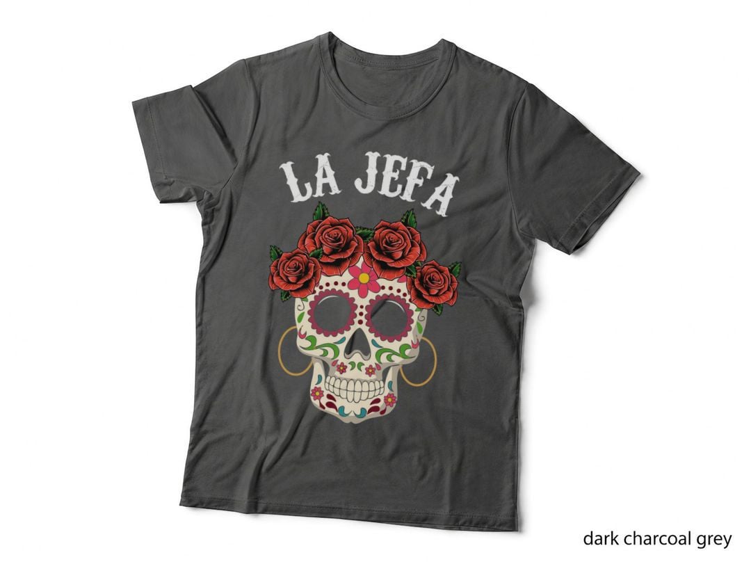 La Jefa Sugar Skull Apparel, Mexican Dia De Los Muertos Dead Gift T-Shirt