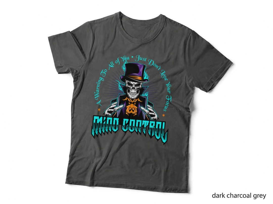 Mind Control a Warning to All of You Just Don't Keep Your Skull Top Hat T-Shirt