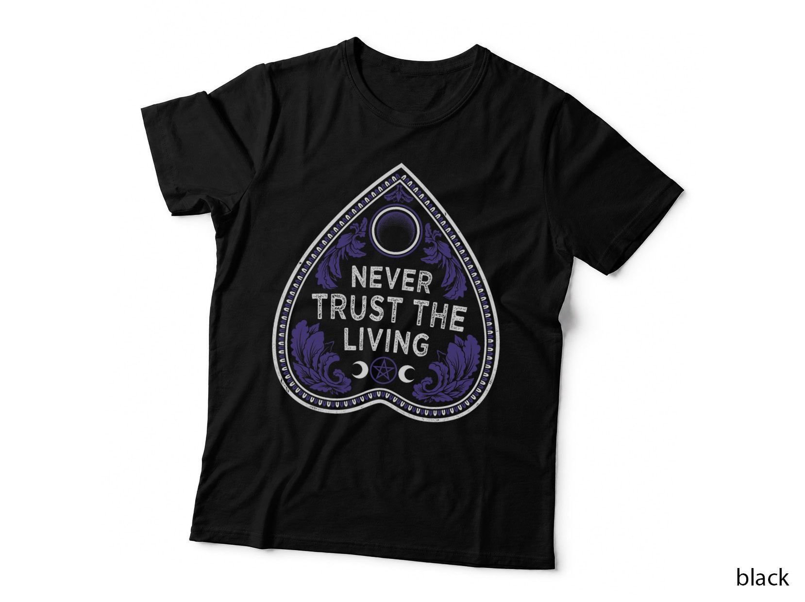 Never Trust the Living - Goth - Planchette - Occult T-Shirt