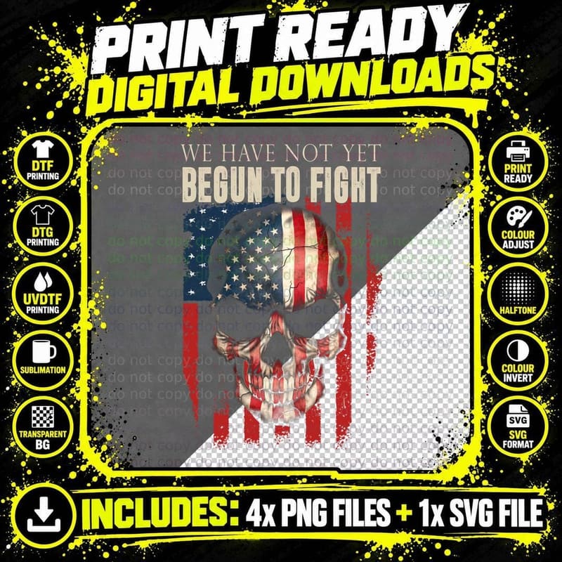 We Have Not Yet Begun to Fight T-Shirt Png SVG Digital Bundle