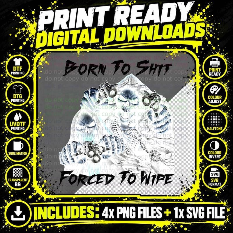 Born to Shit Forced to Wipe 2 Funny Skull Badass Png SVG Digital Bundle