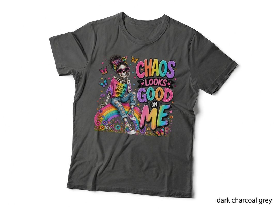 Chaos Looks Good on Me T-Shirt, Funny Skeleton Sarcastic Tee