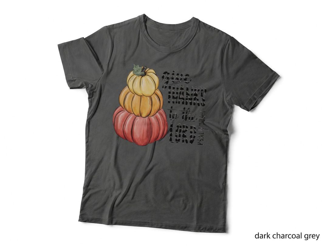 Give Thanks to the Lord Psalm 106 1 Fall T-Shirt