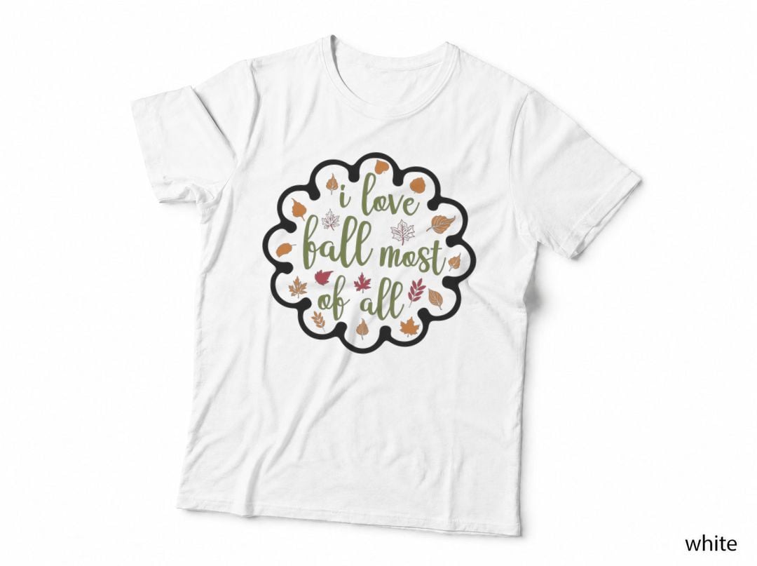 I Love Fall Most of All Fall T-Shirt, Fall Leaves with Text Autumn Tee