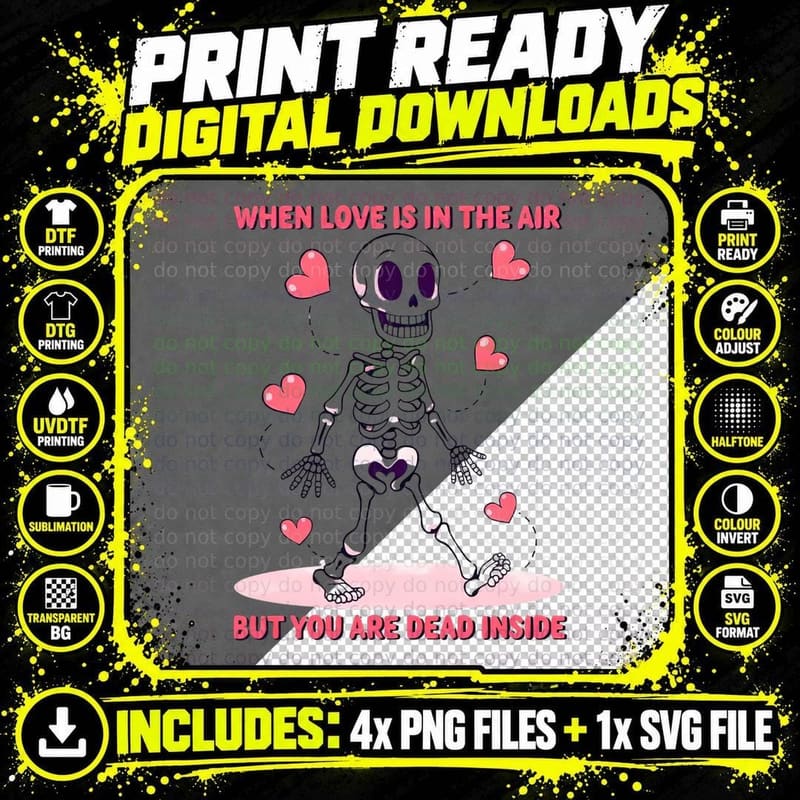 Love Dead Inside When Is in the Air but You Are Skeleton Png SVG Digital Bundle