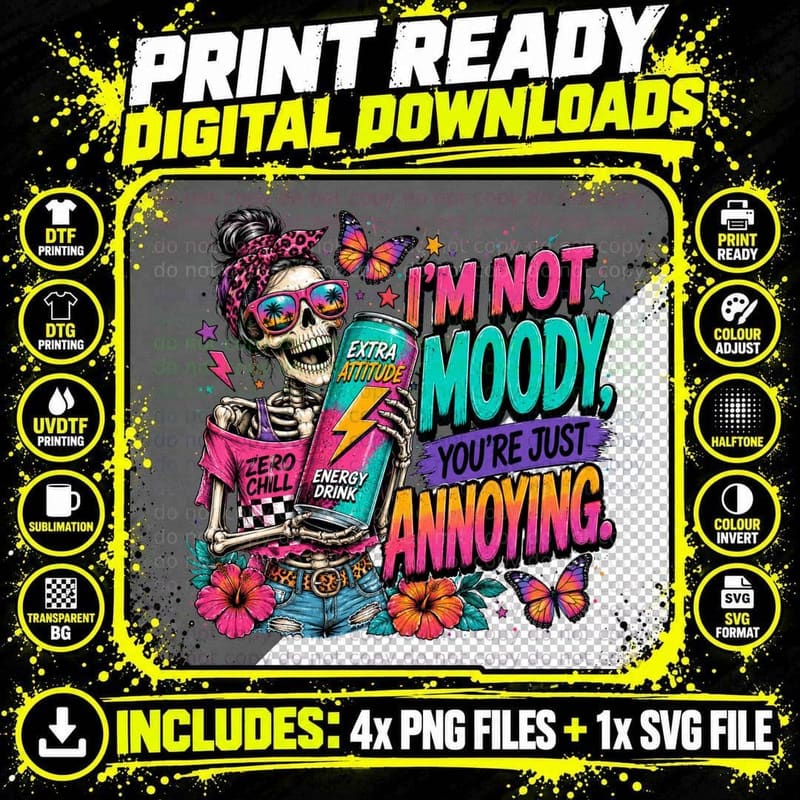 Not Extra Moody You're Just Annoying T-Shirt Png SVG Digital Bundle