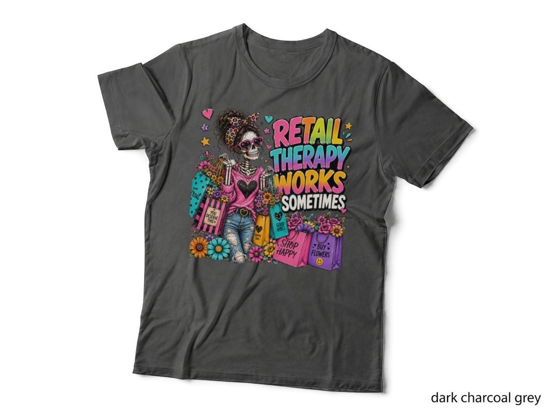 Retail Therapy Works Sometimes T-Shirt, Funny Skeleton Sarcastic Tee