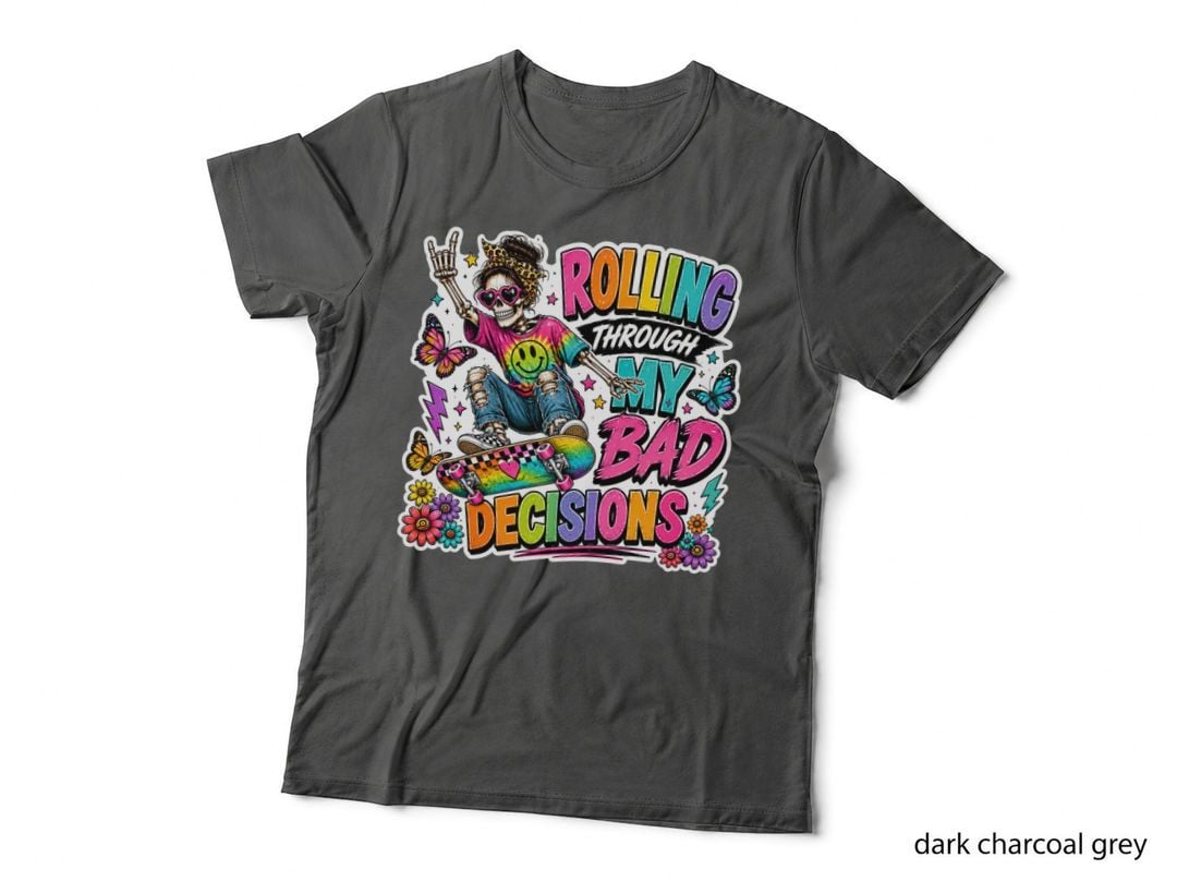 Rolling Through My Bad Decisions T-Shirt, Funny Skeleton Sarcastic Tee