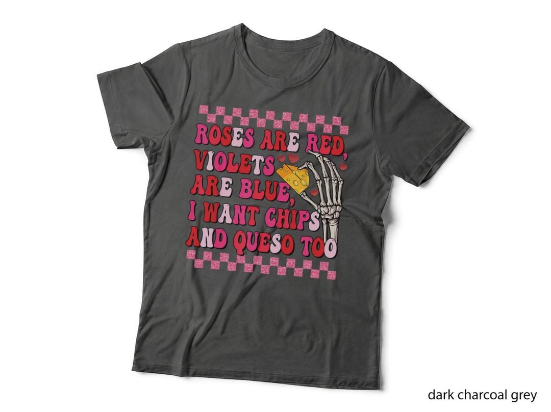 Roses Are Red Violets Are Blue I Want Chips Skeleton Bones Hearts Food T-Shirt