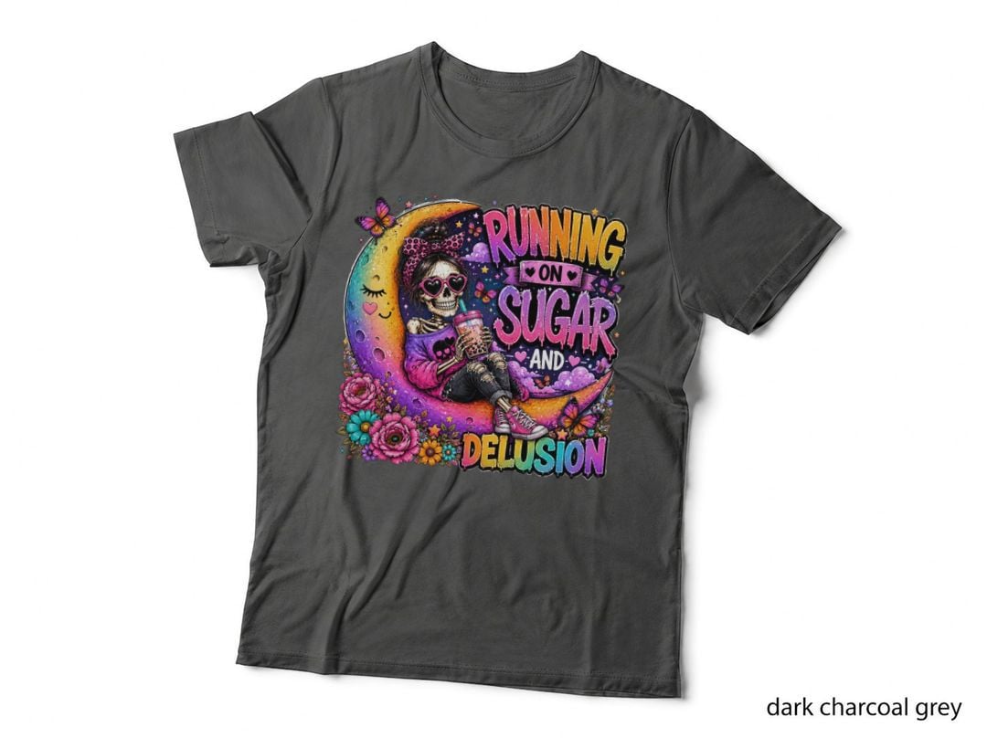 Running on Sugar and Delusion T-Shirt, Funny Skeleton Sarcastic Tee