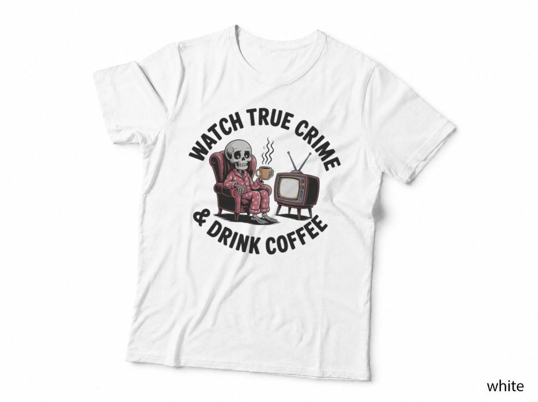 Watch True Crime & Drink Coffee T-Shirt, Skeleton in Pajamas Drinking