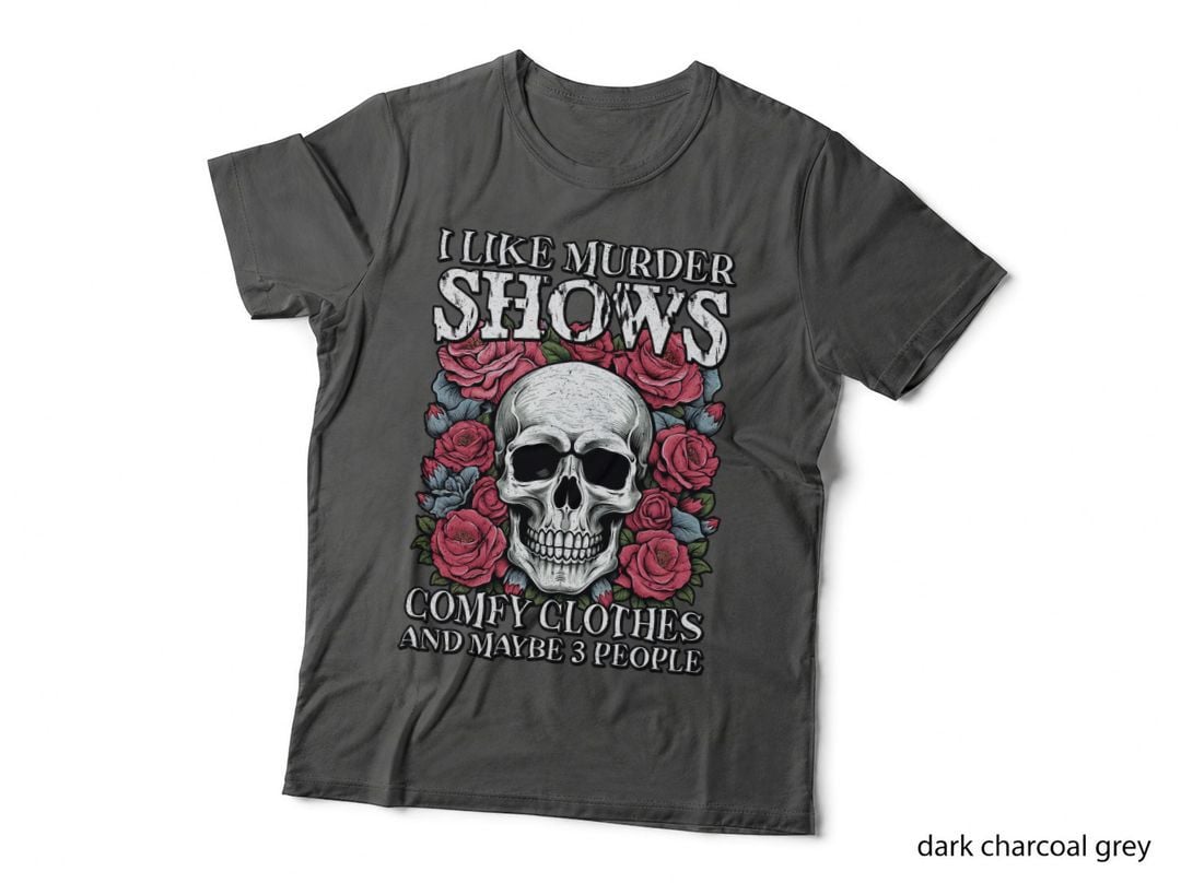 I Like Murder Shows Comfy Clothes and Maybe 3 People Funny Halloween T-Shirt