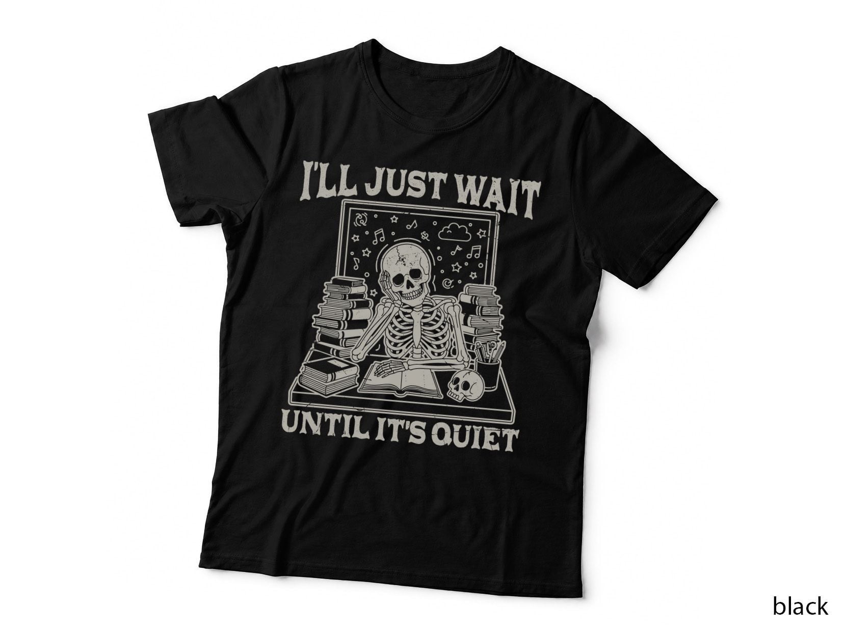 I'll Just Wait Until It's Quiet Funny Skull T-Shirt