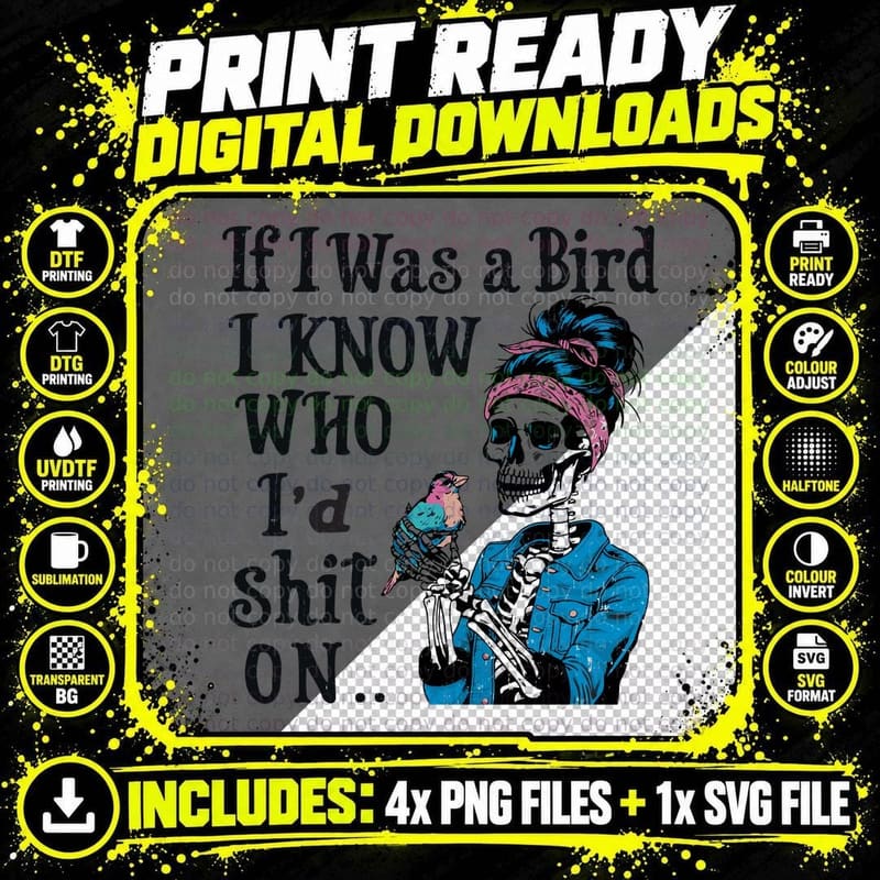 If I Was a Bird I Know Who I'd Shit on.. Funny Skull Png SVG Digital Bundle