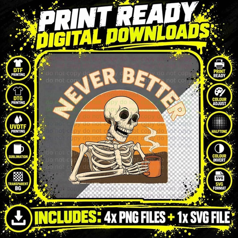 Never Better Funny Skull T-Shirt, Skeleton Relaxing with Png SVG Digital Bundle