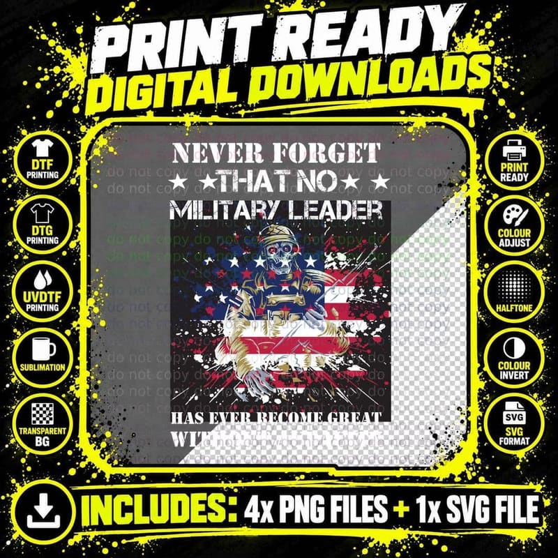Never Forget That No Military Leader Has Ever Become Png SVG Digital Bundle