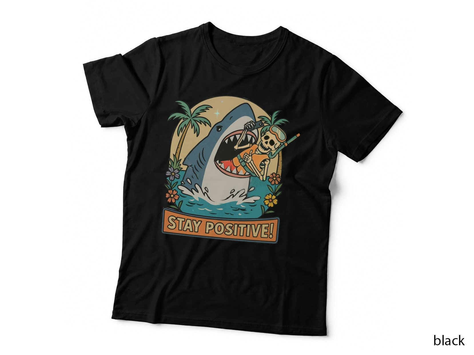 Stay Positive! Sarcastic Animal T-Shirt, Skeleton in Shark's Mouth with Graphic