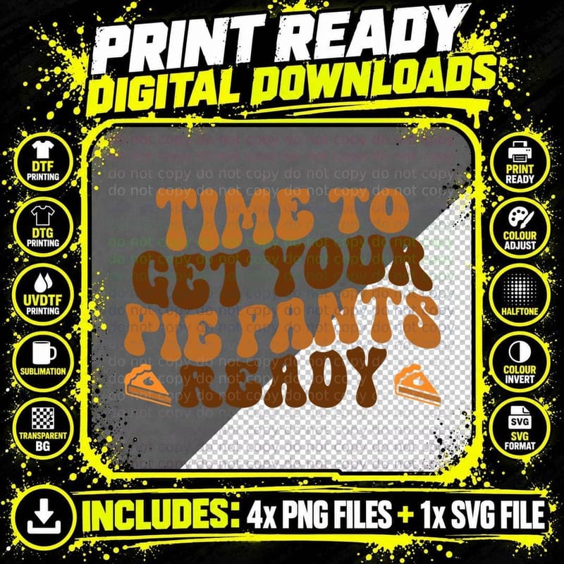 Time to Get Your Pie Pants Ready Fall T-Shirt Png SVG Digital Bundle