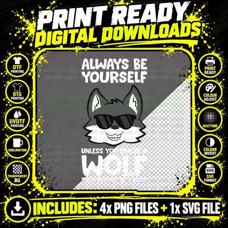 Always Be Yourself Unless You Can Be a Wolf Png SVG Digital Bundle