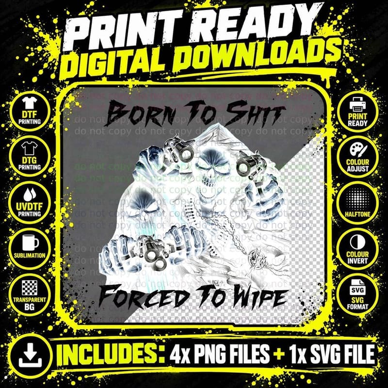 Born to Shit Forced to Wipe 2 Funny Skull Badass Png SVG Digital Bundle