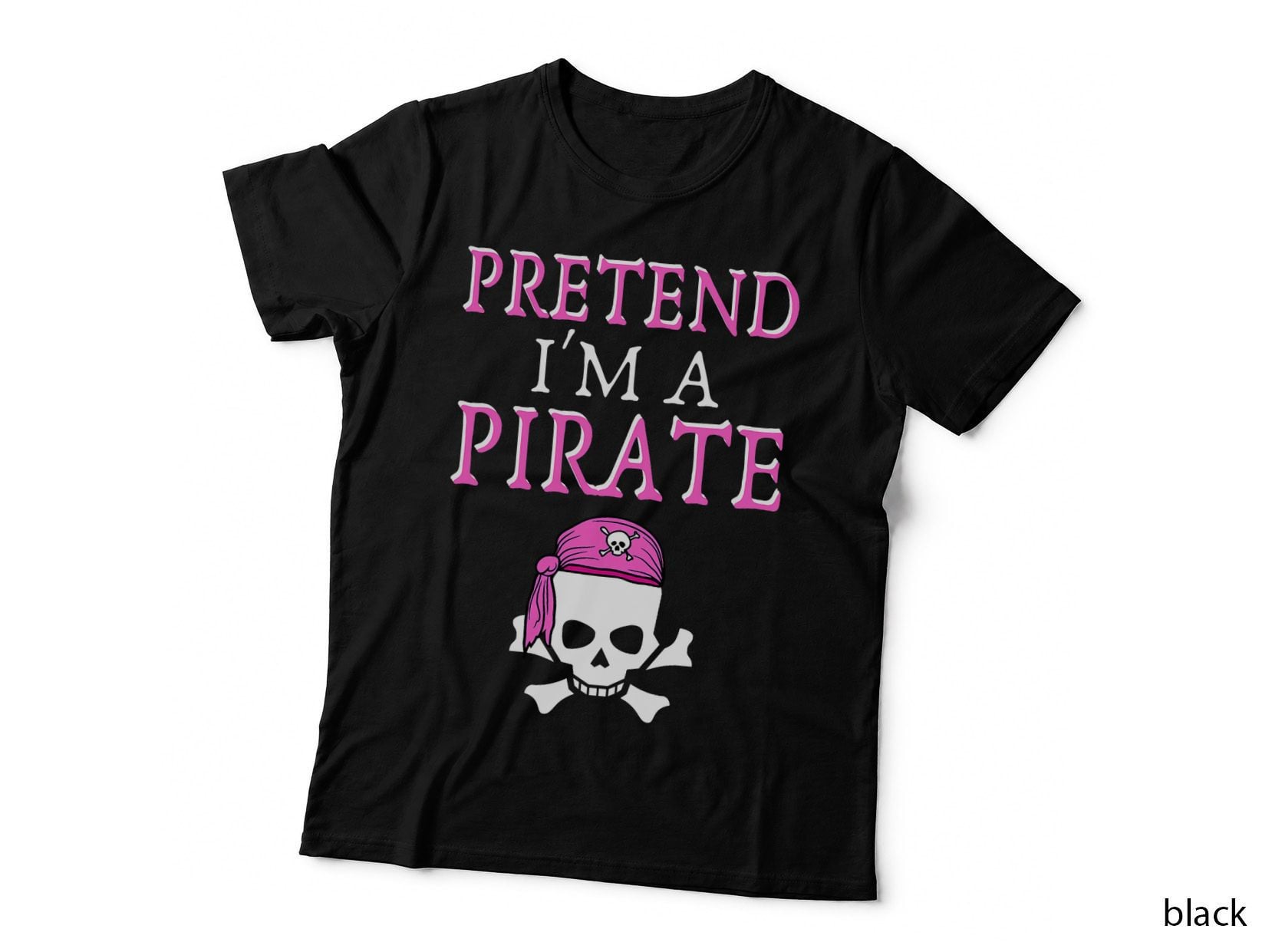 Pretend I'm a Pirate Halloween Costume Funny Skull Girl Crew T-Shirt