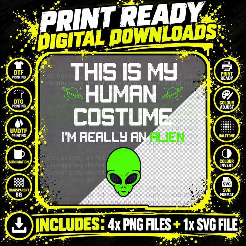 This Is My Human Costume I'm Really an Alien Funny Png SVG Digital Bundle