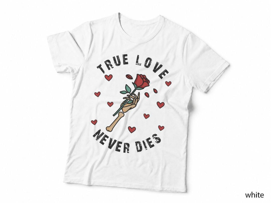 True Love Never Dies Valentine T-Shirt, Skeleton Hand Holding Single Rose Love