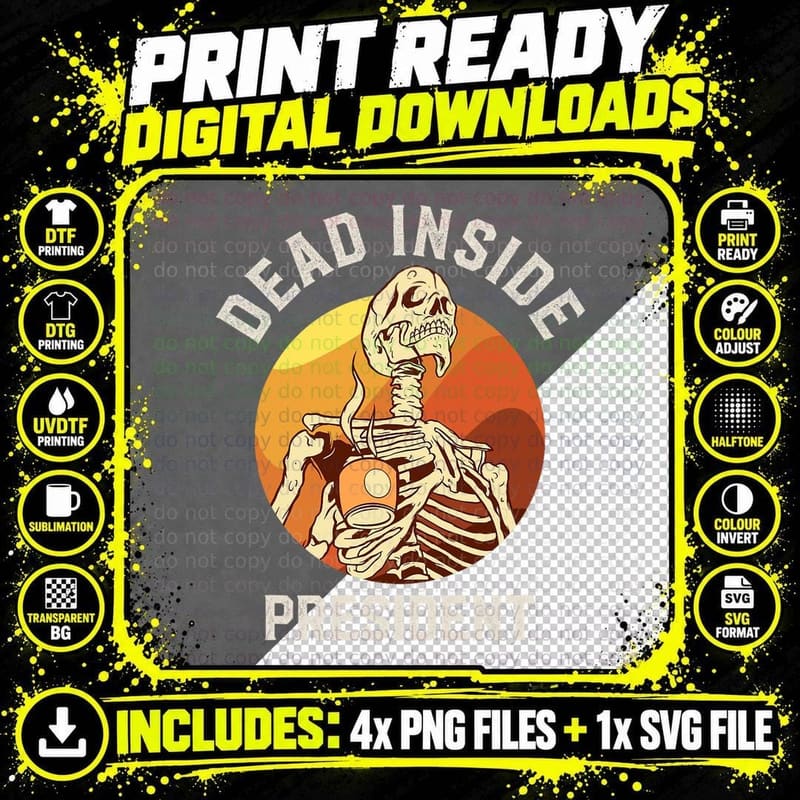 Dead Inside President Skeleton Coffee T-Shirt Png SVG Digital Bundle