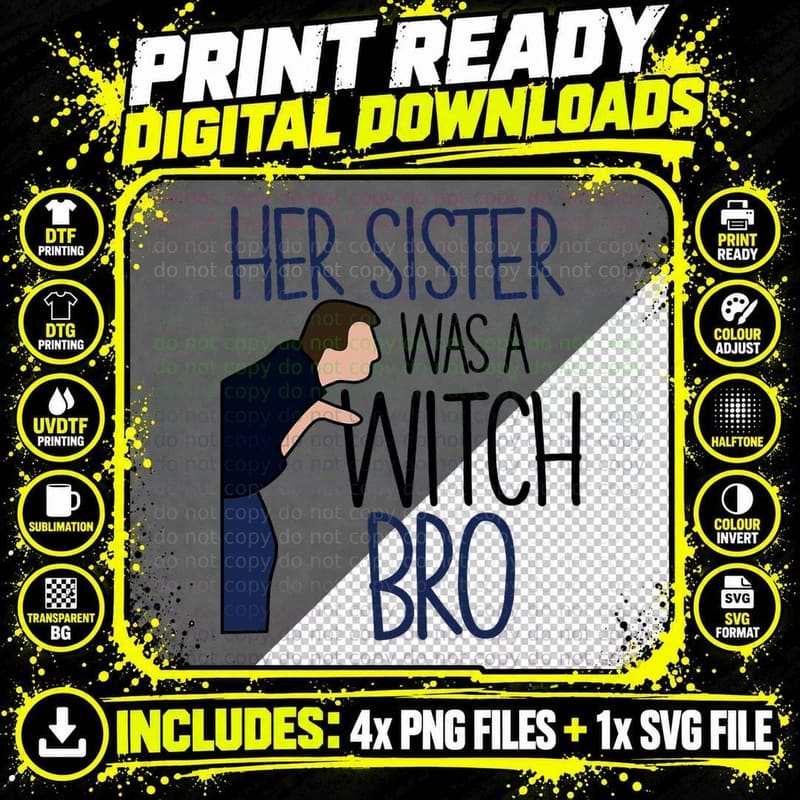 Her Sister Was a Witch Bro She Came Down in a Bubble Png SVG Digital Bundle