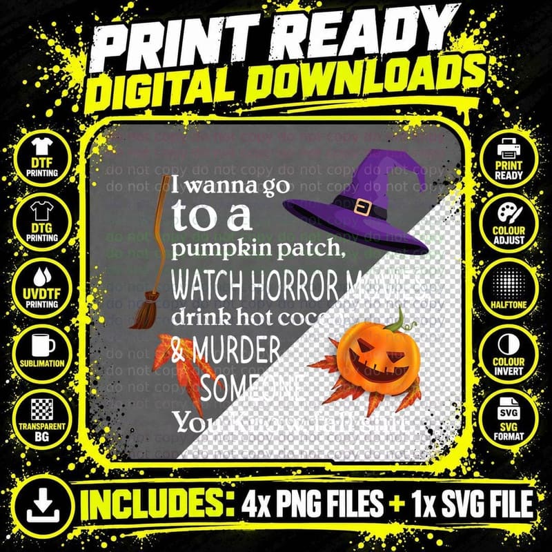 I Wanna Go to a Pumpkin Patch Watch Horror Movies Drink Png SVG Digital Bundle