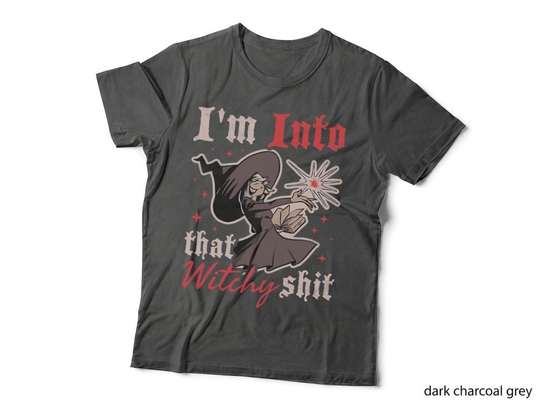 I'm into That Witchy Shit, Halloween Witchh T-Shirt