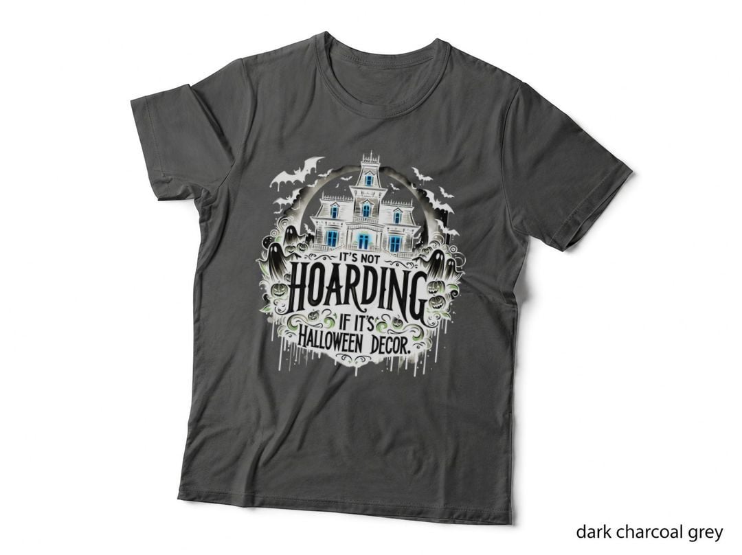 Its Not Hoarding If Its Halloween Decor Mansion, Warm Cozy, Gift T-Shirt