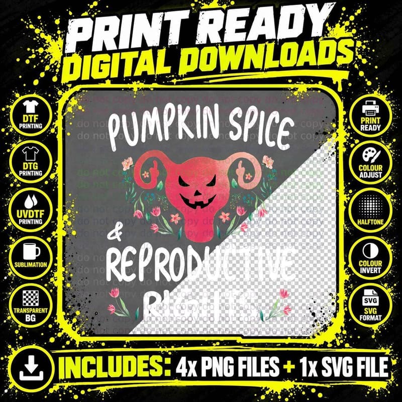 Pumpkin Spice and Reproductive Rights Shirt T-Shirt Png SVG Digital Bundle