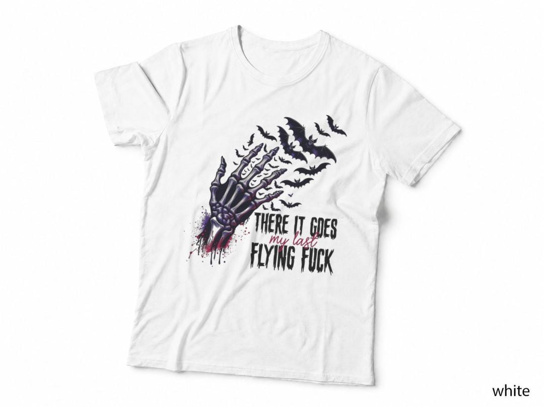 There Goes My Last Flying F#ck, Skeleton Hand, Bats, Funny Gift T-Shirt