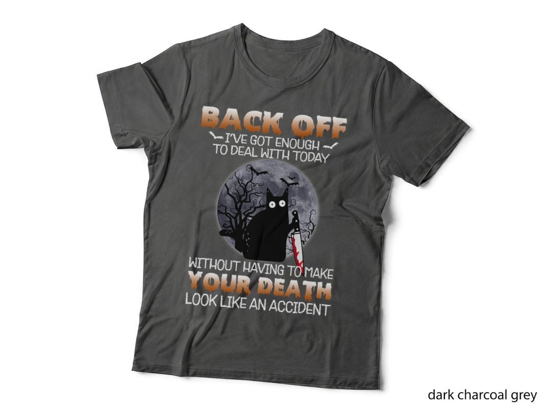 Black Cat Horror Back off I've Got Enough to Deal with Today T-Shirt