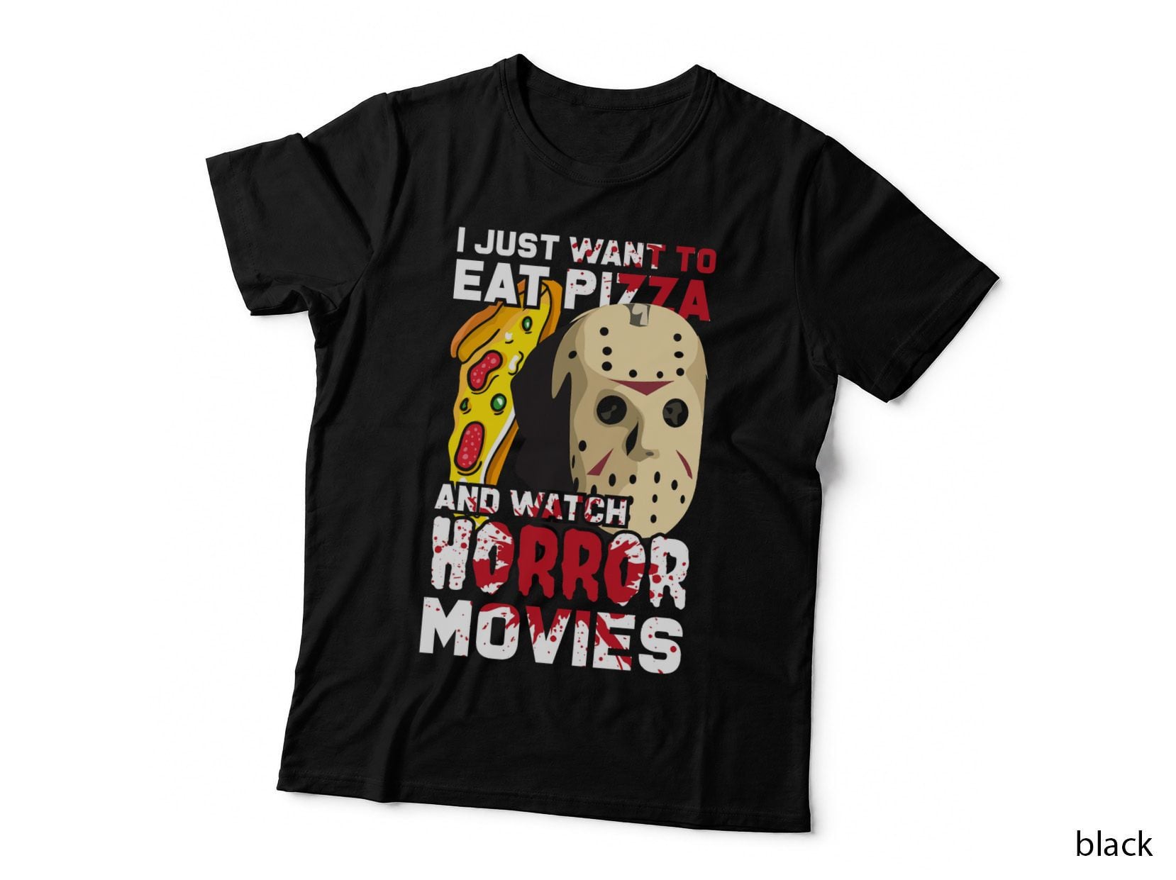 I Just Want to Eat Pizza and Watch Horror Movies T-Shirt