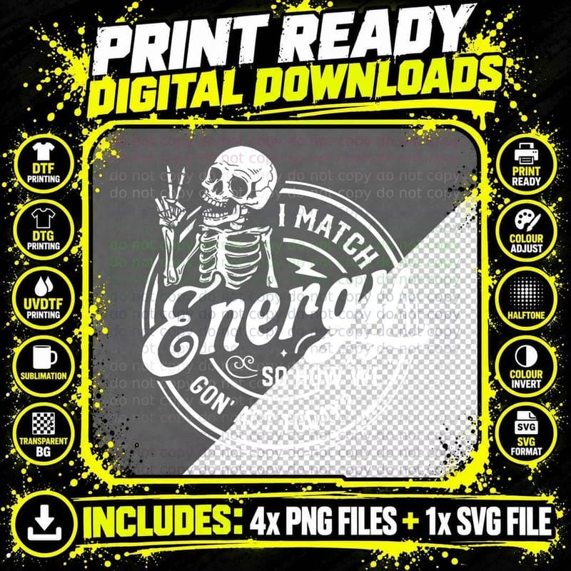 I Match Energy So How We Gone Act Today Funny Skeleton Png SVG Digital Bundle