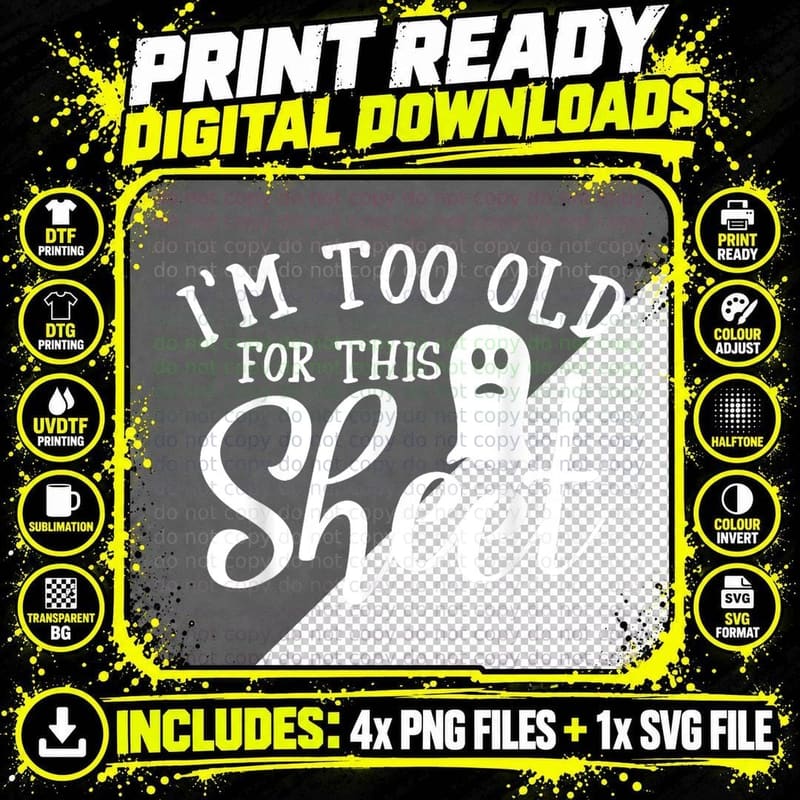 I'm Too Old for This Sheet Shirt Ghost Halloween Women Png SVG Digital Bundle