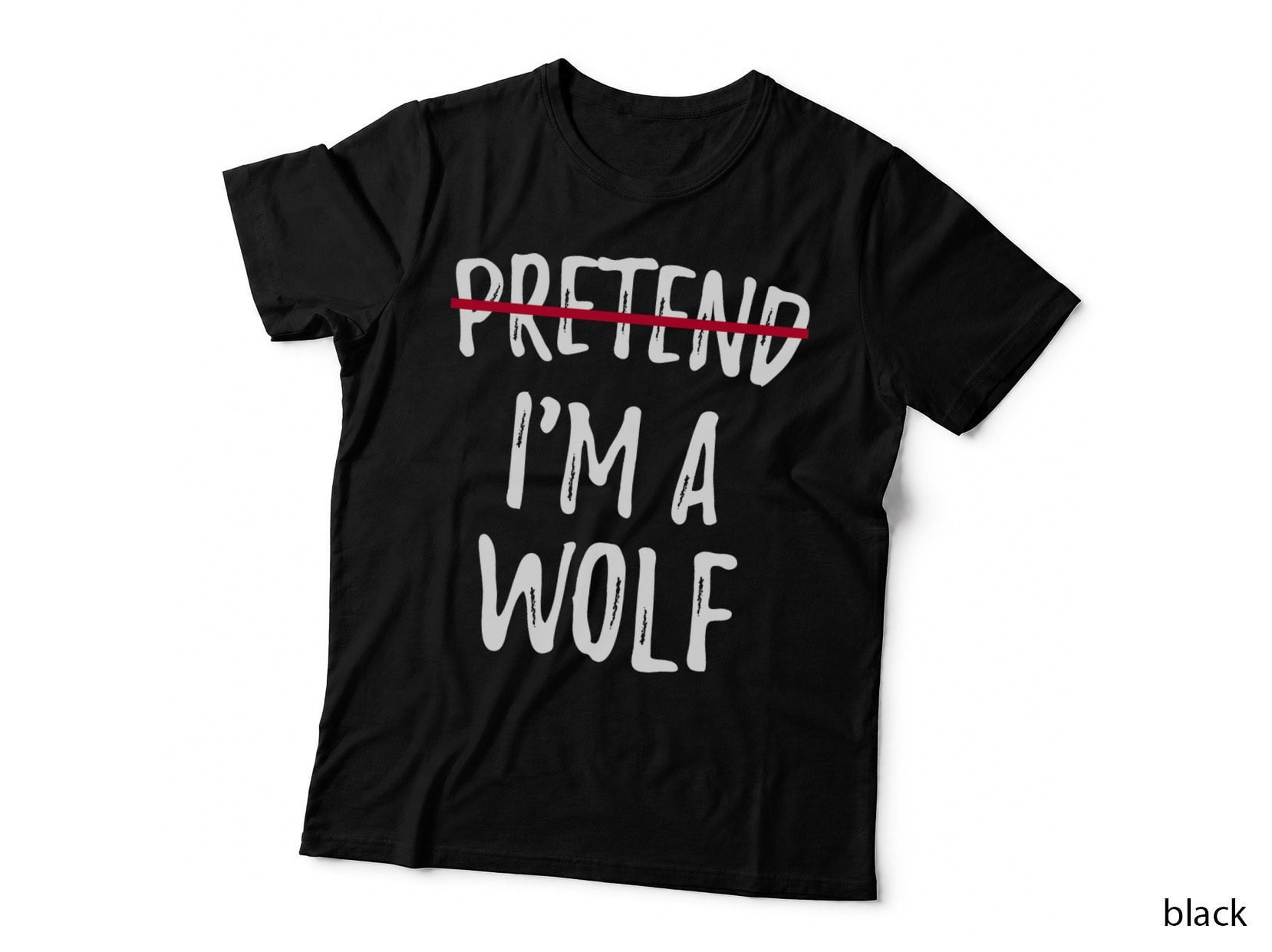 Pretend I'm a Wolf Crossed Halloween Fancy Animal Gift Lover T-Shirt