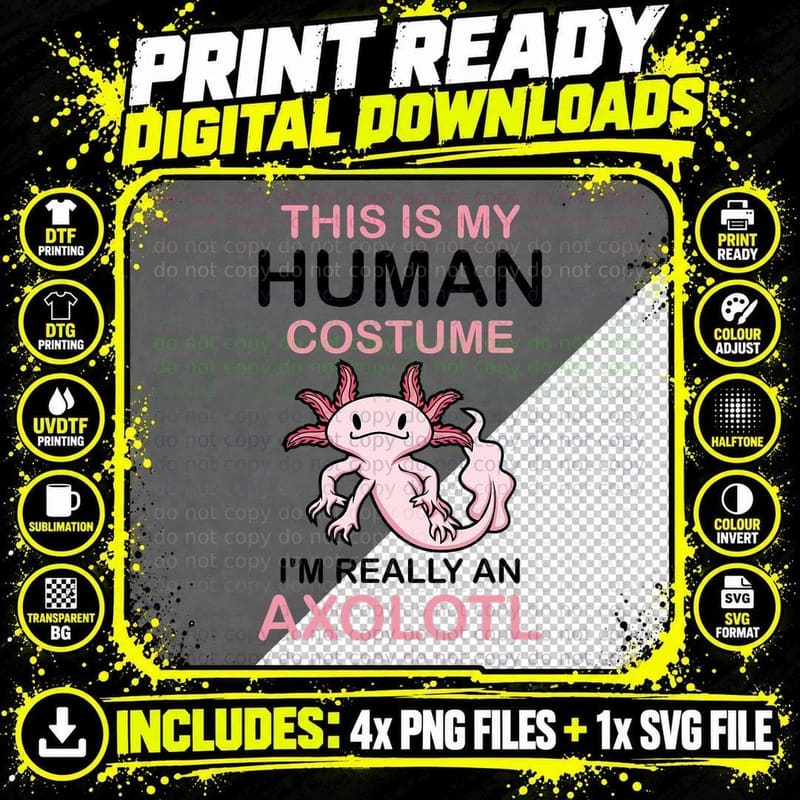 This Is My Human Costume I'm Really an Axolotl Halloween Png SVG Digital Bundle