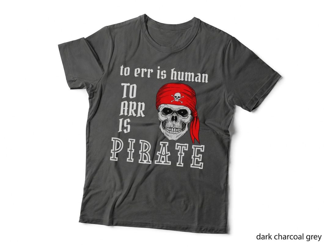 To Err Is Human to Arr Is Pirate Halloween Skull Men Women T-Shirt